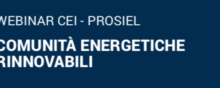 Webinar CEI - PROSIEL | COMUNITA' ENERGETICHE RINNOVABILI