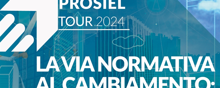 PROSIEL TOUR 2024 - LA VIA NORMATIVA AL CAMBIAMENTO: COME LE NORME STANNO INTERPRETANDO LA TRANSIZIONE ECOLOGICA ED ENERGETICA